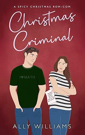 Christmas Criminal by Ally Williams- A Spicy Holiday Romance!